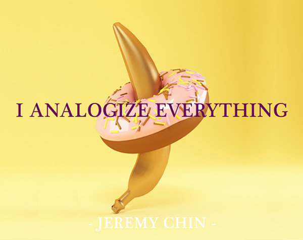 Jeremy Chin #70: I analogize everything.